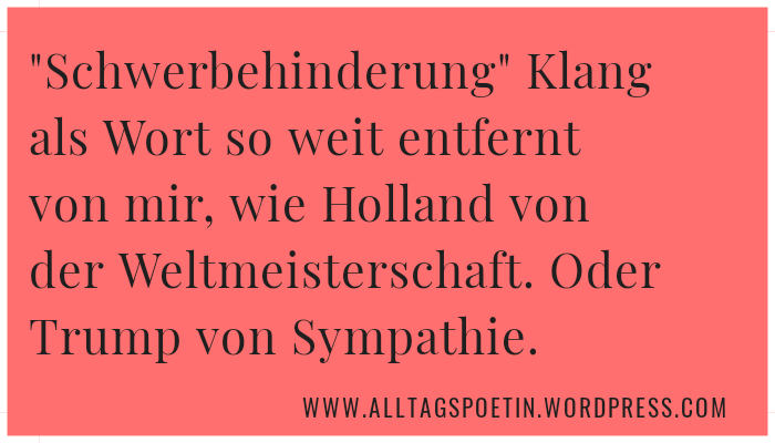 Über das Gefühl, die eigene Behinderung zu&nbsp;beantragen.